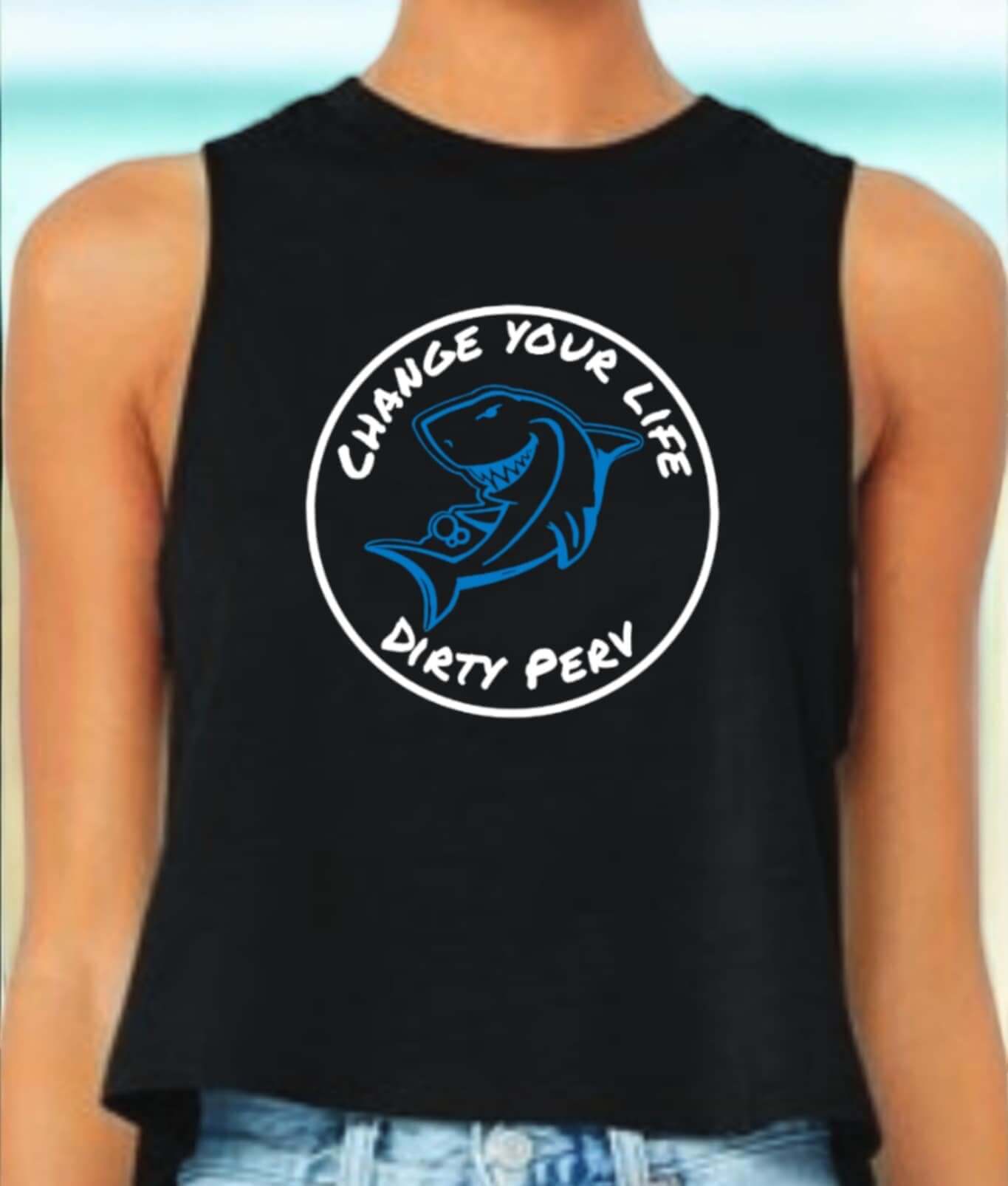 Racerback Cropped Tank "CHANGE YOUR LIFE DIRTY PERV SHARK"