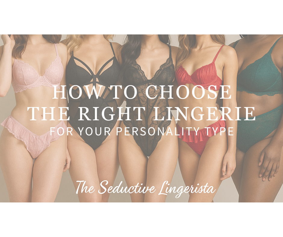 How to Choose the Right Lingerie for Your Personality Type