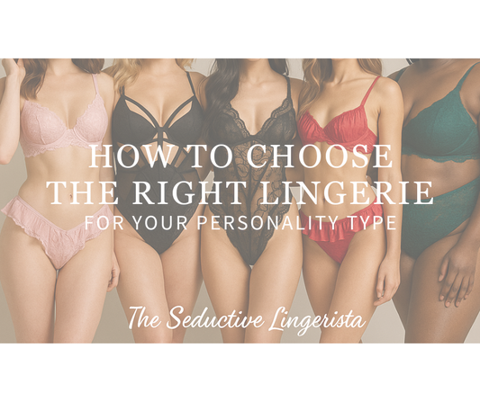 How to Choose the Right Lingerie for Your Personality Type