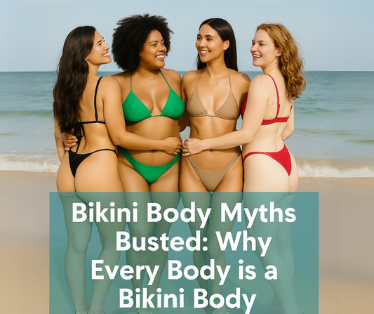 Bikini Body Myths Busted: Why Every Body is a Bikini Body