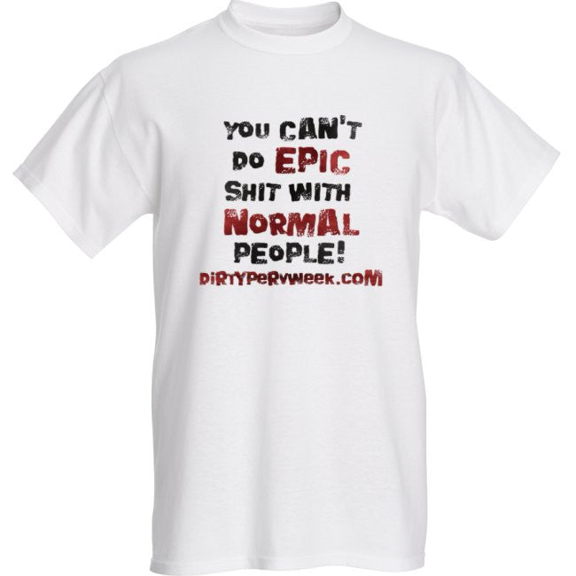 Unisex Epic Shit with Normal People T-Shirt