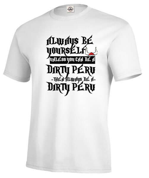 Always Be a Dirty Perv T-SHIRT